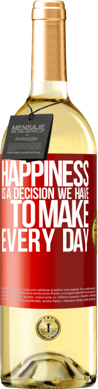 29,95 € | White Wine WHITE Edition Happiness is a decision we have to make every day Red Label. Customizable label Young wine Harvest 2024 Verdejo