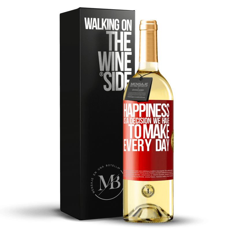29,95 € Free Shipping | White Wine WHITE Edition Happiness is a decision we have to make every day Red Label. Customizable label Young wine Harvest 2023 Verdejo