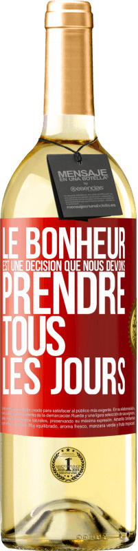 29,95 € | Vin blanc Édition WHITE Le bonheur est une décision que nous devons prendre tous les jours Étiquette Rouge. Étiquette personnalisable Vin jeune Récolte 2024 Verdejo