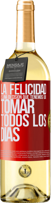 29,95 € | Vino Blanco Edición WHITE La felicidad es una decisión que tenemos que tomar todos los días Etiqueta Roja. Etiqueta personalizable Vino joven Cosecha 2024 Verdejo