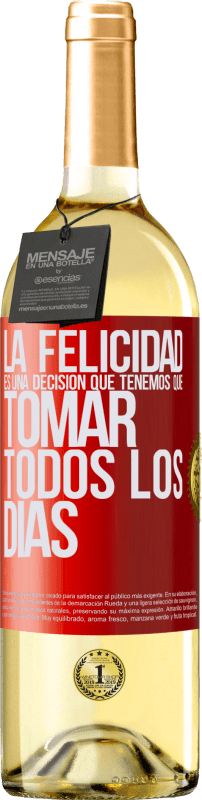 «La felicidad es una decisión que tenemos que tomar todos los días» Edición WHITE