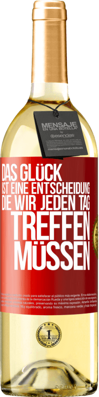 29,95 € | Weißwein WHITE Ausgabe Das Glück ist eine Entscheidung, die wir jeden Tag treffen müssen Rote Markierung. Anpassbares Etikett Junger Wein Ernte 2024 Verdejo