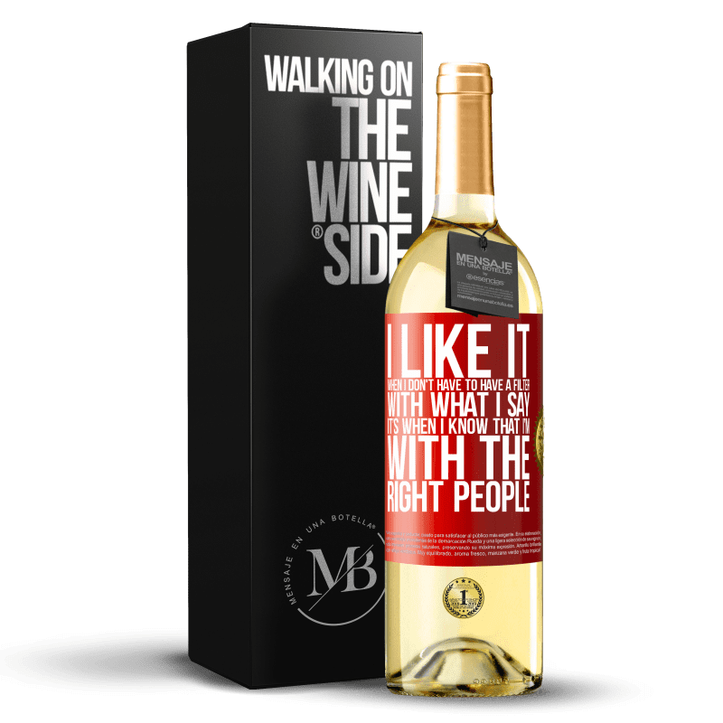 29,95 € Free Shipping | White Wine WHITE Edition I like it when I don't have to have a filter with what I say. It’s when I know that I’m with the right people Red Label. Customizable label Young wine Harvest 2022 Verdejo