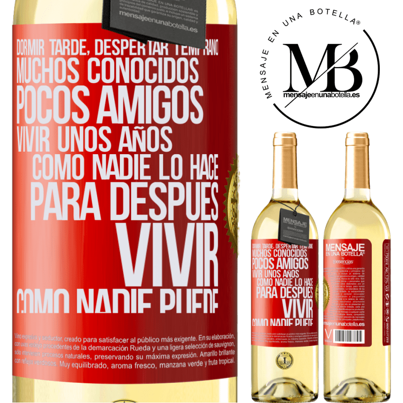 29,95 € Envío gratis | Vino Blanco Edición WHITE Dormir tarde, despertar temprano. Muchos conocidos, pocos amigos. Vivir unos años como nadie lo hace, para después vivir Etiqueta Roja. Etiqueta personalizable Vino joven Cosecha 2025 Verdejo