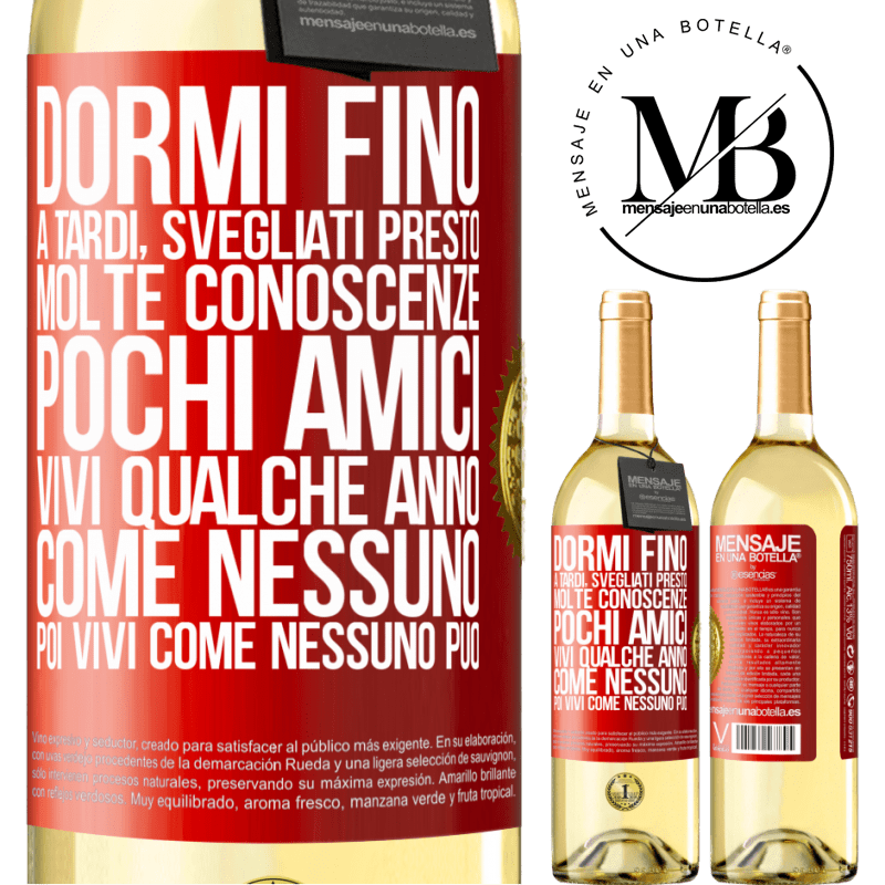 29,95 € Spedizione Gratuita | Vino bianco Edizione WHITE Dormi fino a tardi, svegliati presto. Molte conoscenze, pochi amici. Vivi qualche anno come nessuno, poi vivi come nessuno Etichetta Rossa. Etichetta personalizzabile Vino giovane Raccogliere 2024 Verdejo