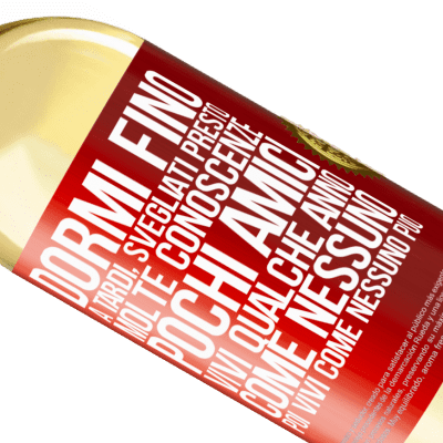 Espressioni Uniche e Personali. «Dormi fino a tardi, svegliati presto. Molte conoscenze, pochi amici. Vivi qualche anno come nessuno, poi vivi come nessuno» Edizione WHITE