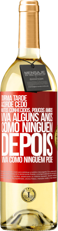 29,95 € | Vinho branco Edição WHITE Durma tarde, acorde cedo. Muitos conhecidos, poucos amigos. Viva alguns anos como ninguém, depois viva como ninguém pode Etiqueta Vermelha. Etiqueta personalizável Vinho jovem Colheita 2024 Verdejo