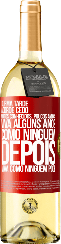 29,95 € Envio grátis | Vinho branco Edição WHITE Durma tarde, acorde cedo. Muitos conhecidos, poucos amigos. Viva alguns anos como ninguém, depois viva como ninguém pode Etiqueta Vermelha. Etiqueta personalizável Vinho jovem Colheita 2025 Verdejo