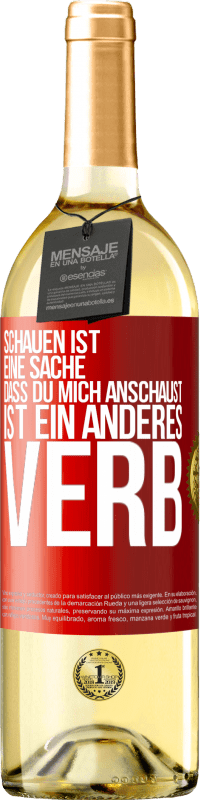 29,95 € | Weißwein WHITE Ausgabe Schauen ist eine Sache. Dass du mich anschaust, ist ein anderes Verb Rote Markierung. Anpassbares Etikett Junger Wein Ernte 2024 Verdejo