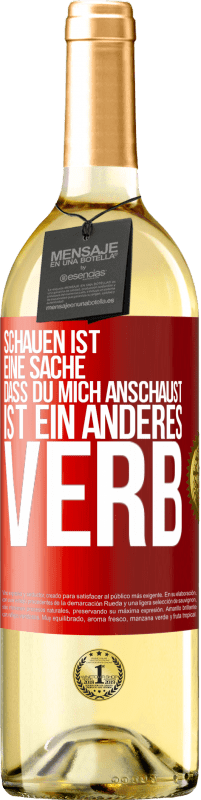 29,95 € Kostenloser Versand | Weißwein WHITE Ausgabe Schauen ist eine Sache. Dass du mich anschaust, ist ein anderes Verb Rote Markierung. Anpassbares Etikett Junger Wein Ernte 2025 Verdejo