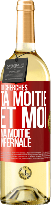 29,95 € | Vin blanc Édition WHITE Tu cherches ta moitié et moi ma moitié infernale Étiquette Rouge. Étiquette personnalisable Vin jeune Récolte 2024 Verdejo