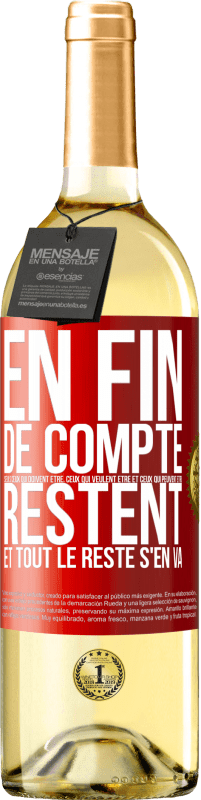 «En fin de compte seuls ceux qui doivent être, ceux qui veulent être et ceux qui peuvent être, restent. Et tout le reste s'en va» Édition WHITE