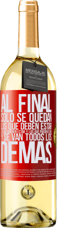 29,95 € Envío gratis | Vino Blanco Edición WHITE Al final, sólo se quedan los que deben estar, los que quieren estar y los que pueden estar. Y se van todos los demás Etiqueta Roja. Etiqueta personalizable Vino joven Cosecha 2025 Verdejo