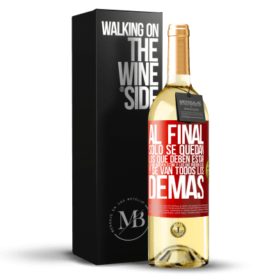 «Al final, sólo se quedan los que deben estar, los que quieren estar y los que pueden estar. Y se van todos los demás» Edición WHITE