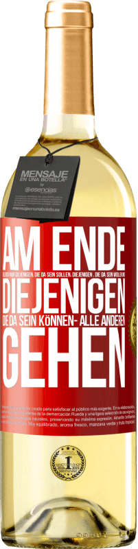 «Am Ende bleiben nur diejenigen, die da sein sollen, diejenigen , die da sein wollen und diejenigen die da sein können- Alle ande» WHITE Ausgabe