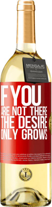 29,95 € | White Wine WHITE Edition If you are not there, the desire only grows Red Label. Customizable label Young wine Harvest 2025 Verdejo