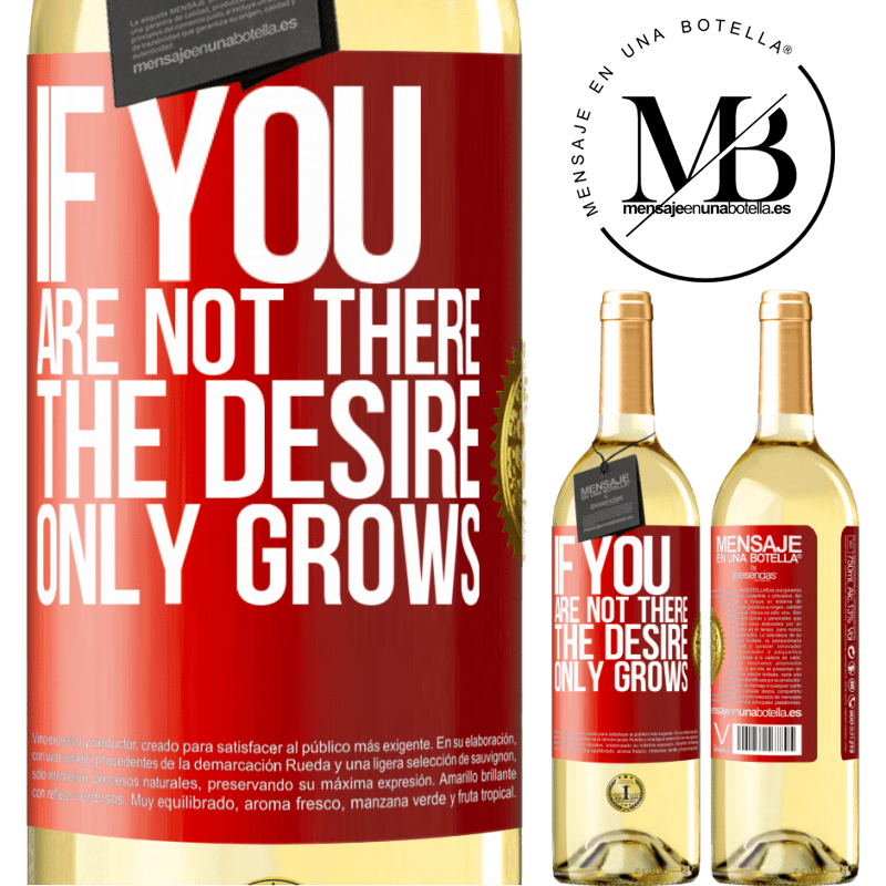29,95 € Free Shipping | White Wine WHITE Edition If you are not there, the desire only grows Red Label. Customizable label Young wine Harvest 2024 Verdejo