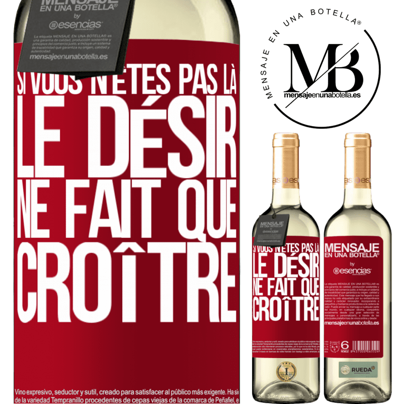 «Si vous n'êtes pas là, le désir ne fait que croître» Édition WHITE