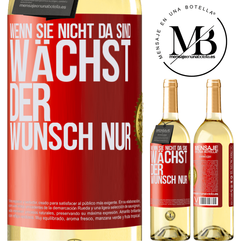 29,95 € Kostenloser Versand | Weißwein WHITE Ausgabe Wenn du nicht da bist, wächst die Lust Rote Markierung. Anpassbares Etikett Junger Wein Ernte 2024 Verdejo
