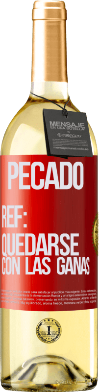 29,95 € | Vino Blanco Edición WHITE Pecado. Ref: quedarse con las ganas Etiqueta Roja. Etiqueta personalizable Vino joven Cosecha 2023 Verdejo