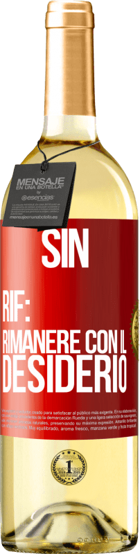 «Sin. Rif: rimanere con il desiderio» Edizione WHITE
