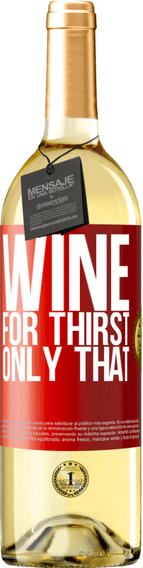 29,95 € | 白ワイン WHITEエディション 彼はのどが渇いた。それだけ 赤いタグ. カスタマイズ可能なラベル 若いワイン 収穫 2023 Verdejo