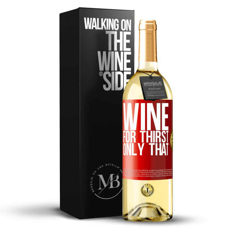 29,95 € Free Shipping | White Wine WHITE Edition He came for thirst. Only that Red Label. Customizable label Young wine Harvest 2023 Verdejo