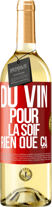 29,95 € | Vin blanc Édition WHITE Du vin pour la soif. Rien que ça Étiquette Rouge. Étiquette personnalisable Vin jeune Récolte 2023 Verdejo