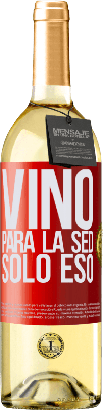 29,95 € | Vino Blanco Edición WHITE Vino para la sed. Sólo eso Etiqueta Roja. Etiqueta personalizable Vino joven Cosecha 2024 Verdejo