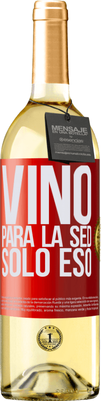 29,95 € | Vino Blanco Edición WHITE Vino para la sed. Sólo eso Etiqueta Roja. Etiqueta personalizable Vino joven Cosecha 2025 Verdejo
