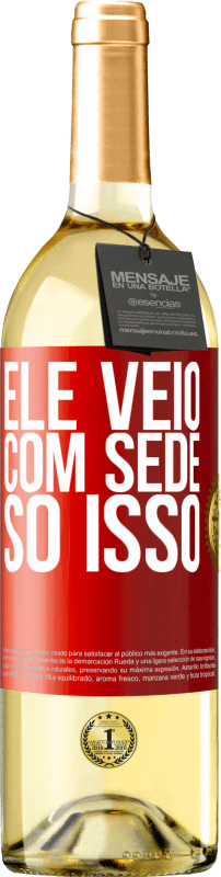 29,95 € | Vinho branco Edição WHITE Ele veio com sede. Só isso Etiqueta Vermelha. Etiqueta personalizável Vinho jovem Colheita 2025 Verdejo