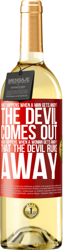 29,95 € | White Wine WHITE Edition what happens when a man gets angry? The devil comes out. What happens when a woman gets angry? That the devil runs away Red Label. Customizable label Young wine Harvest 2023 Verdejo