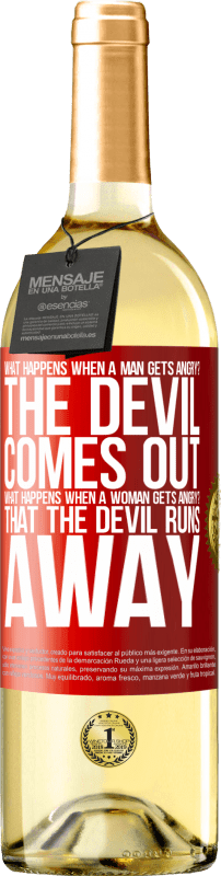 29,95 € | White Wine WHITE Edition what happens when a man gets angry? The devil comes out. What happens when a woman gets angry? That the devil runs away Red Label. Customizable label Young wine Harvest 2025 Verdejo