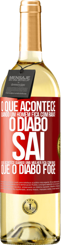 29,95 € | Vinho branco Edição WHITE o que acontece quando um homem fica com raiva? O diabo sai. O que acontece quando uma mulher fica com raiva? Que o diabo foge Etiqueta Vermelha. Etiqueta personalizável Vinho jovem Colheita 2024 Verdejo