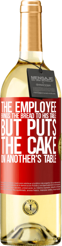 «The employee brings the bread to his table, but puts the cake on another's table» WHITE Edition
