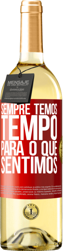 «Sempre temos tempo para o que sentimos» Edição WHITE