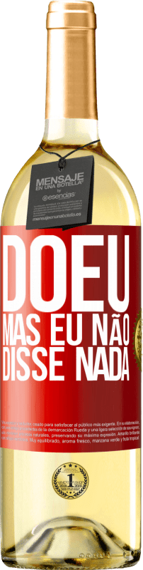 29,95 € | Vinho branco Edição WHITE Doeu, mas eu não disse nada Etiqueta Vermelha. Etiqueta personalizável Vinho jovem Colheita 2024 Verdejo