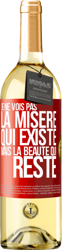 «Je ne vois pas la misère qui existe mais la beauté qui reste» Édition WHITE
