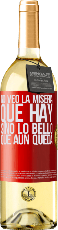 29,95 € Envío gratis | Vino Blanco Edición WHITE No veo la miseria que hay sino lo bello que aún queda Etiqueta Roja. Etiqueta personalizable Vino joven Cosecha 2025 Verdejo