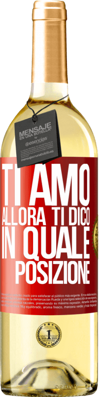 29,95 € | Vino bianco Edizione WHITE Ti amo Allora ti dico in quale posizione Etichetta Rossa. Etichetta personalizzabile Vino giovane Raccogliere 2024 Verdejo