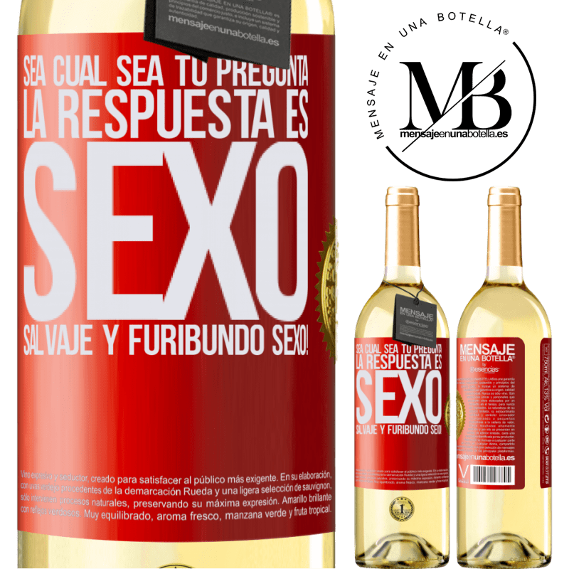 29,95 € Envío gratis | Vino Blanco Edición WHITE Sea cual sea tu pregunta, la respuesta es Sexo. Salvaje y furibundo sexo! Etiqueta Roja. Etiqueta personalizable Vino joven Cosecha 2023 Verdejo