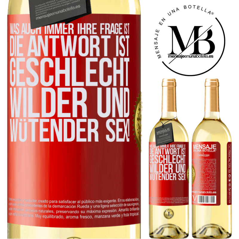 29,95 € Kostenloser Versand | Weißwein WHITE Ausgabe Was auch immer deine Frage ist, die Antwort ist wilder und wütender Sex! Rote Markierung. Anpassbares Etikett Junger Wein Ernte 2023 Verdejo