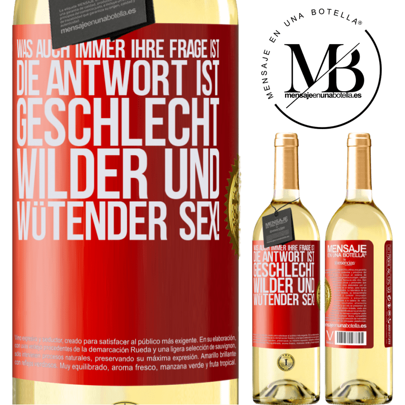 29,95 € Kostenloser Versand | Weißwein WHITE Ausgabe Was auch immer deine Frage ist, die Antwort ist wilder und wütender Sex! Rote Markierung. Anpassbares Etikett Junger Wein Ernte 2025 Verdejo