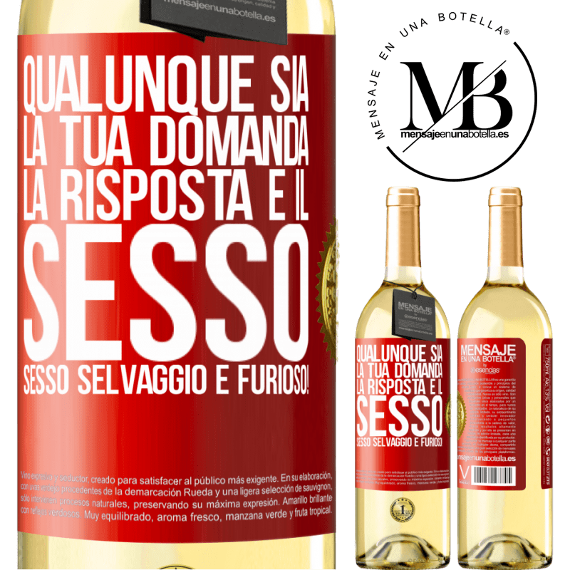 29,95 € Spedizione Gratuita | Vino bianco Edizione WHITE Qualunque sia la tua domanda, la risposta è il sesso. Sesso selvaggio e furioso! Etichetta Rossa. Etichetta personalizzabile Vino giovane Raccogliere 2023 Verdejo