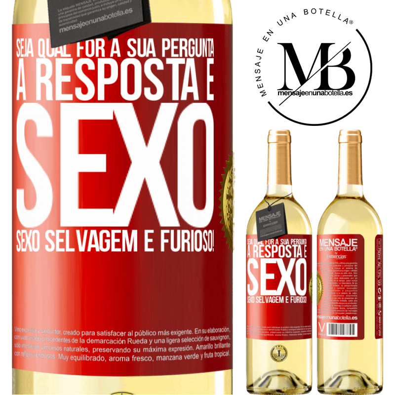 29,95 € Envio grátis | Vinho branco Edição WHITE Seja qual for a sua pergunta, a resposta é sexo. Sexo selvagem e furioso! Etiqueta Vermelha. Etiqueta personalizável Vinho jovem Colheita 2023 Verdejo