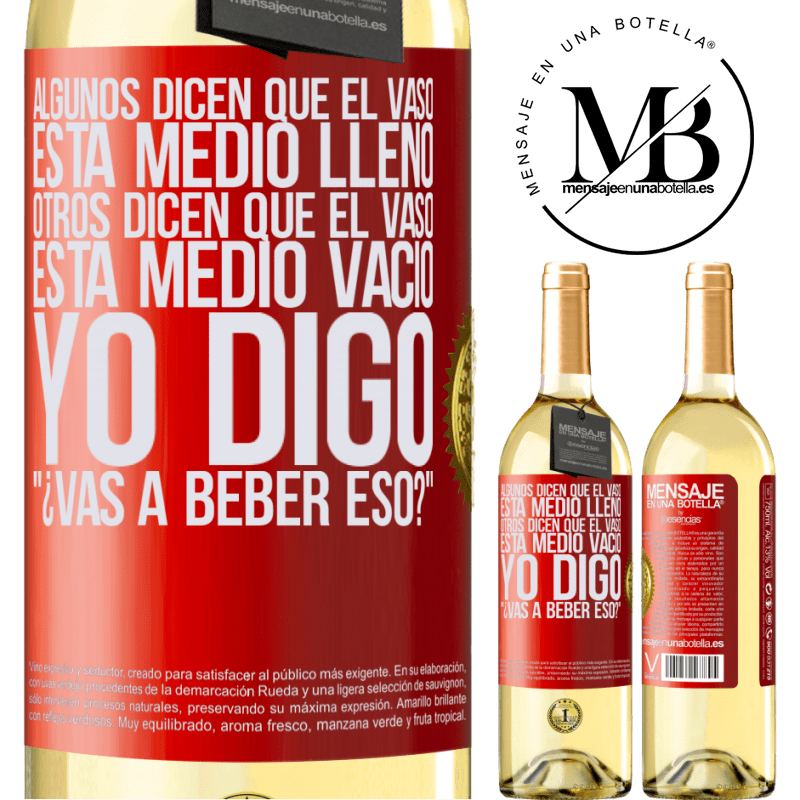 29,95 € Envío gratis | Vino Blanco Edición WHITE Algunos dicen que el vaso está medio lleno, otros dicen que el vaso está medio vacío. Yo digo ¿vas a beber eso? Etiqueta Roja. Etiqueta personalizable Vino joven Cosecha 2024 Verdejo
