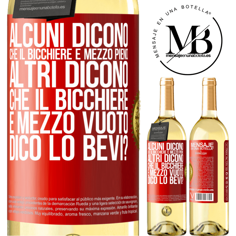 29,95 € Spedizione Gratuita | Vino bianco Edizione WHITE Alcuni dicono che il bicchiere è mezzo pieno, altri dicono che il bicchiere è mezzo vuoto. Dico lo bevi? Etichetta Rossa. Etichetta personalizzabile Vino giovane Raccogliere 2024 Verdejo