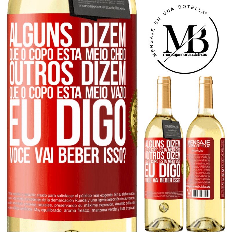 29,95 € Envio grátis | Vinho branco Edição WHITE Alguns dizem que o copo está meio cheio, outros dizem que o copo está meio vazio. Eu digo você vai beber isso? Etiqueta Vermelha. Etiqueta personalizável Vinho jovem Colheita 2024 Verdejo