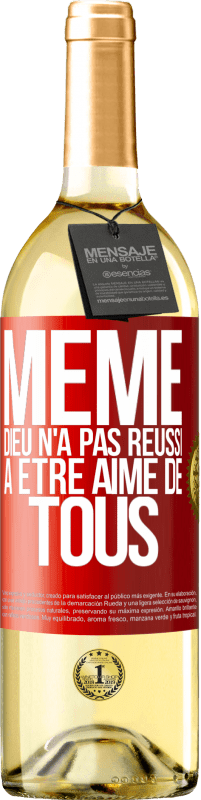 29,95 € Envoi gratuit | Vin blanc Édition WHITE Même Dieu n'a pas réussi à être aimé de tous Étiquette Rouge. Étiquette personnalisable Vin jeune Récolte 2025 Verdejo