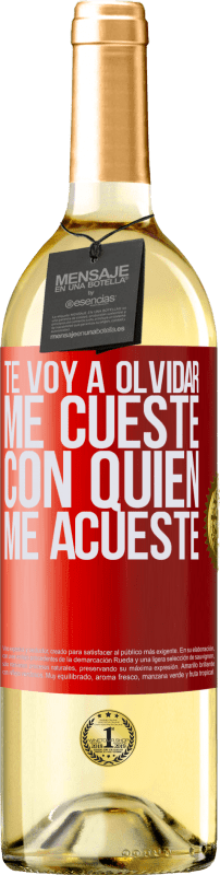 29,95 € | Vino Blanco Edición WHITE Te voy a olvidar, me cueste con quien me acueste Etiqueta Roja. Etiqueta personalizable Vino joven Cosecha 2024 Verdejo